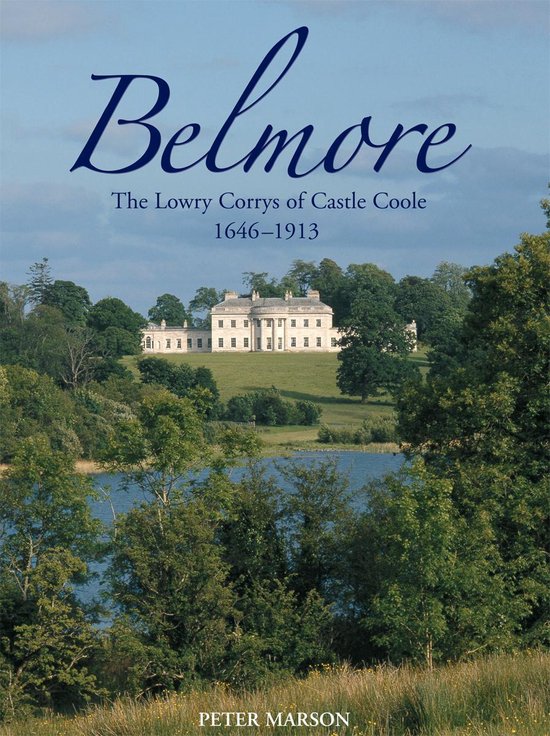 Belmore: Lowry-Corry Families of Castle Coole, 1646-1913Ebook